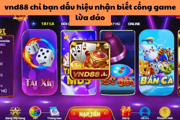 vnd88 Chia Sẽ Dấu Hiệu Nhận Biết Cổng Game Online Lừa Đảo.jpg