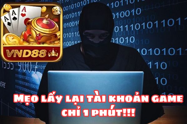 vnd88 hướng dẫn lấy lại tài khoản khi bị mất 